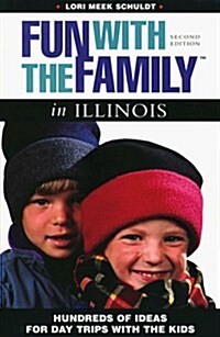 Fun with the Family in Illinois: Hundreds of Ideas for Day Trips with the Kids (Fun with the Family Series) (Paperback, 2nd)