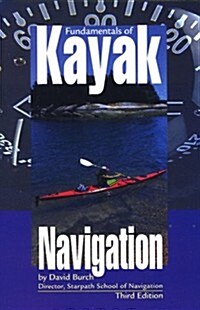 Fundamentals of Kayak Navigation, 3rd (Sea Kayaking How- To) (Paperback, 3rd)