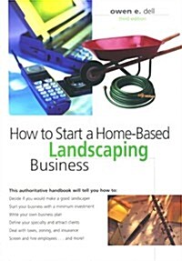 How to Start a Home-Based Landscaping Business (Home-Based Business Series) (Paperback, 3rd)