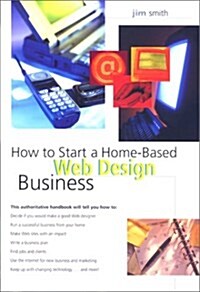 How to Start a Home-Based Web Design Business (Home-Based Business Series) (Paperback, 1st)