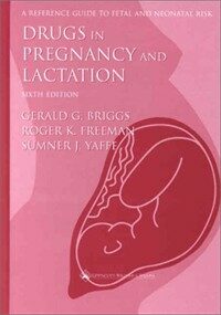 Drugs in pregnancy and lactation : a reference guide to fetal and neonatal risk 6th ed