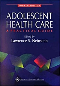 Adolescent Health Care: A Practical Guide (Adolescent Healthcare: A Practical Guide ( Neinstein)) (Paperback, 4th)