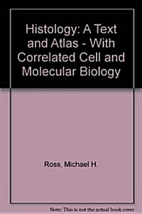 Histology: A Text and Atlas: With Correlated Cell and  Molecular Biology (Paperback)