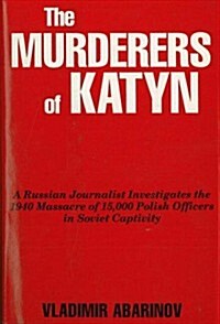 The Murderers of Katyn (Hardcover, First Edition)