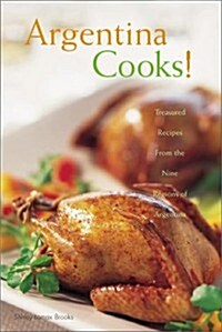 Argentina Cooks: Treasured Recipes from the Nine Regions of Argentina (Hardcover)