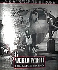 The Air War in Europe (World War II Collectors Edition , Vol 5, No 39) (Hardcover, 2nd)