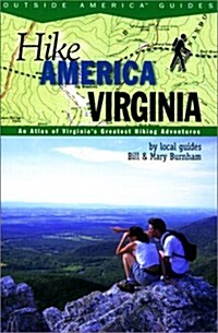 Hike America Virginia: An Atlas of Virginias Greatest Hiking Adventures (Hike America Series) (Paperback, 1st)