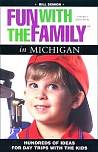 Fun with the Family in Michigan: Hundreds of Ideas for Day Trips with the Kids (Fun with the Family Series) (Paperback, 3rd)