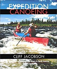 Expedition Canoeing, 3rd: A Guide to Canoeing Wild Rivers in North America (Canoeing how-to) (Paperback, 3rd)