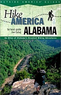 Hike Alabama: An Atlas of Alabamas Greateast Hiking Adventures (Hike America Series) (Paperback, 1st)