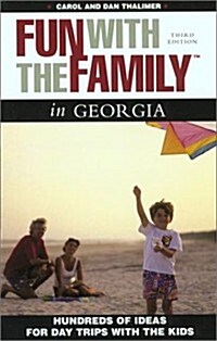 Fun with the Family in Georgia, 3rd: Hundreds of Ideas for Day Trips with the Kids (Fun with the Family Series) (Paperback, 3rd)