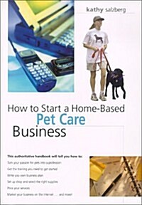 How to Start a Home-Based Pet Care Business (Home-Based Business Series) (Paperback, 1st)