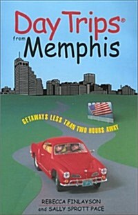 Day Trips from Memphis: Getaways Approximately Two Hours Away (Day Trips Series) (Paperback, 1st)