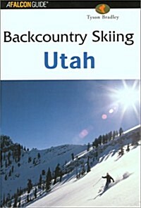 Backcountry Skiing Utah (Falcon Guides Backcountry Skiing) (Paperback, 1st)