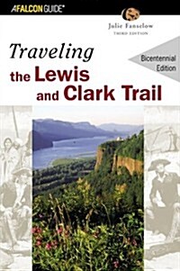 Traveling the Lewis and Clark Trail, 3rd (Historic Trail Guide Series) (Paperback, 3rd)