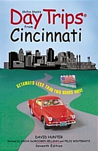 Day Trips from Cincinnati, 7th: Getaways Less than Two Hours Away (Day Trips Series) (Paperback, 7th)