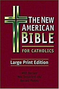The New American Bible For Catholics Large Print Edition A Wonderful Large Print Bible For Catholics. (Hardcover)