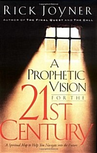 A Prophetic Vision For The 21st Century: A Spiritual Map To Help You Navigate Into The Future (Paperback)