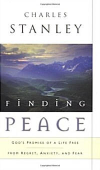 Finding Peace: Gods Promise of a Life Free from Regret, Anxiety, and Fear (Hardcover, 1St Edition)