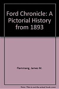 Ford Chronicle: A Pictorial History from 1893 (Hardcover, Revised)