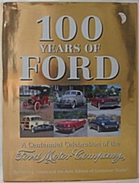 100 Years Of Ford: A Centennial Celebration Of The Ford Motor Company (Hardcover)