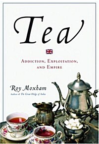 Tea: Addiction, Exploitation, and Empire (Paperback)