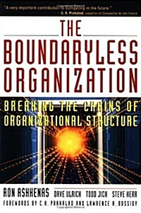 The Boundaryless Organization: Breaking the Chains of Organizational Structure (Paperback, 1st)