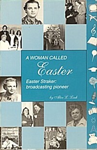 A Woman Called Easter: Easter Straker : Broadcasting Pioneer (Paperback, 1st)