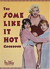 The Some Like It Hot Cookbook (Hollywood Hotplates) (Hardcover, 1st)