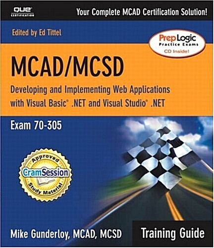 MCAD/MCSD Training Guide (70-305): Developing and Implementing Web Applications with Visual Basic.NET and Visual Studio.NET (Paperback)