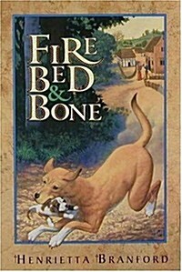 Fire, Bed, and Bone (Hardcover, 1st U.S. ed)