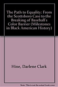 The Path to Equality: From the Scottsboro Case to the Breaking of Baseballs Color Barrier (Milestones in Black American History) (Library Binding)