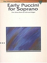 Early Puccini for Soprano: Five Arias from Le Villi and Edgar The Vocal Library (Paperback)