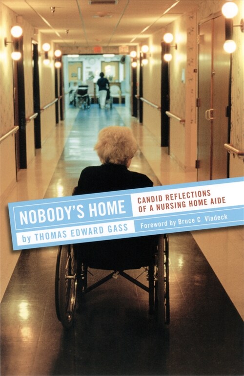 Nobodys Home: Candid Reflections of a Nursing Home Aide (Hardcover)