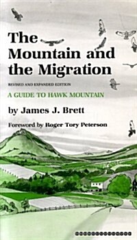 The Mountain and the Migration: A Guide to Hawk Mountain (Paperback, 1st)