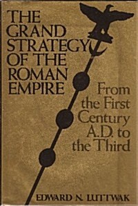 The Grand Strategy of the Roman Empire: From the First Century A.D. to the Third (Hardcover, y First printing)