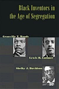 Black Inventors in the Age of Segregation (Hardcover)