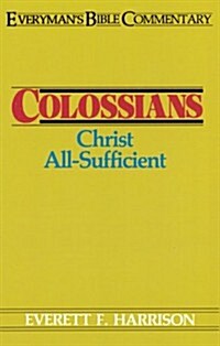 Colossians- Everymans Bible Commentary: Christ All-Sufficient (Paperback)