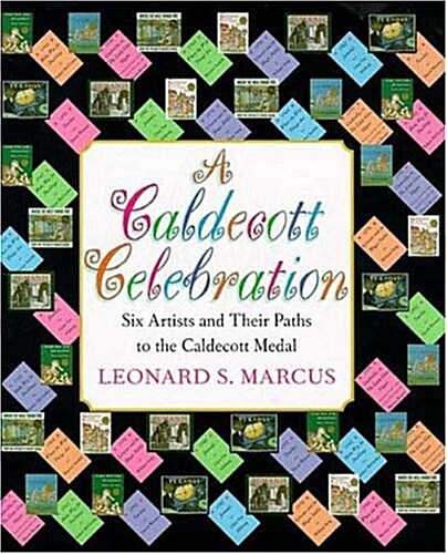 A Caldecott Celebration: Six Artists Share Their Paths to the Caldecott Medal (Hardcover, First Edition)