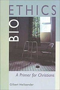 Bioethics: A Primer for Christians (Paperback, 1st)