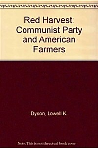 Red Harvest: The Communist Party and American Farmers (Hardcover)
