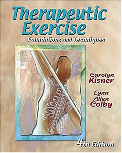 Therapeutic Exercise: Foundations and Techniques, 4th Edition (Spiral, 4th)