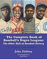 Complete Book of Baseballs Negro Leagues (Paperback, 2nd)