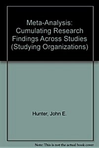 Meta-Analysis: Cumulating Research Findings Across Studies (Studying Organizations) (Paperback)