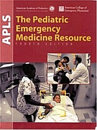 APLS: The Pediatric Emergency Medicine Resource, Fourth Edition (American Academy of Pediatrics) (Hardcover, 4th)