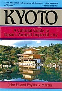 Kyoto: A Cultural Guide to Japans Ancient Imperial City (Paperback, 1st)