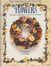 The Country Diary Book of Flowers: Drying, Pressing, and Potpourri (Hardcover)