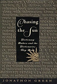 Chasing the Sun: Dictionary-Makers and the Dictionaries They Made (Hardcover)