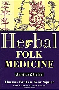 Herbal Folk Medicine: An A to Z Guide (Paperback, 1st)