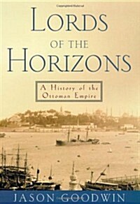 Lords of the Horizons: A History of the Ottoman Empire (Hardcover, 1st)